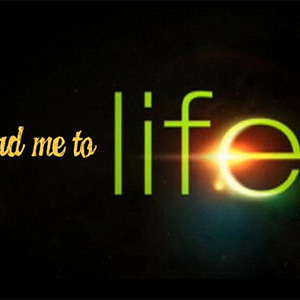 Lead me to Life: Alive