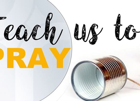 Teach us to Pray: Our Daily Bread