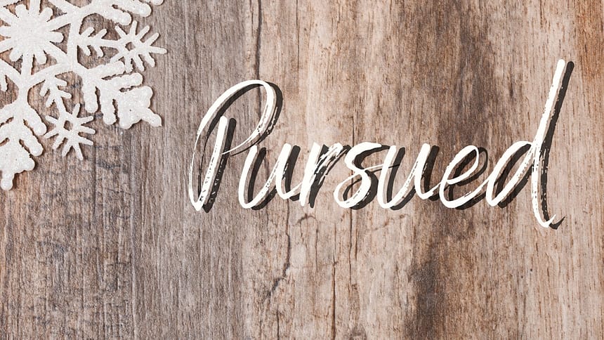 Pursued: A Pursuing God