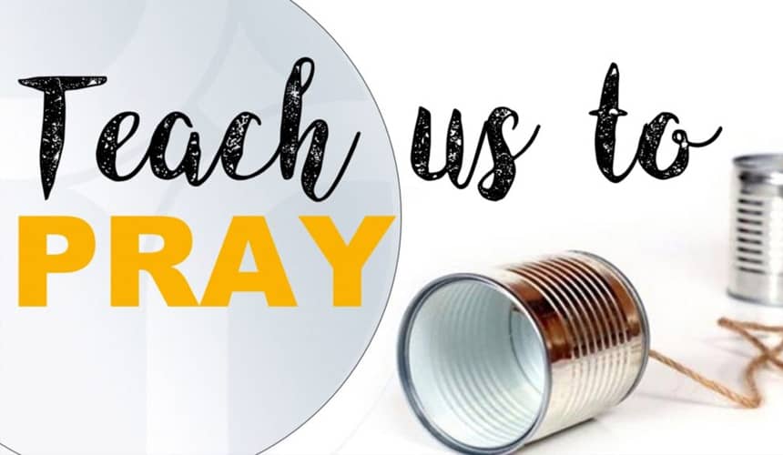 Teach us to Pray: Our Daily Bread