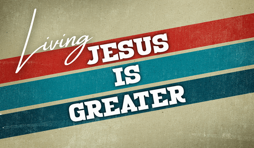 Living Jesus Is Greater: Shared Burden