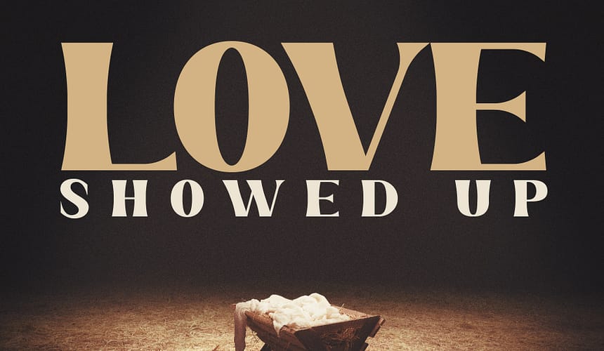 Love Showed Up: Through Jesus