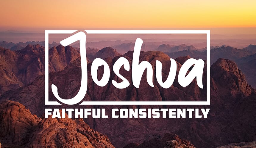 Joshua: Faithful Consistently: Stones